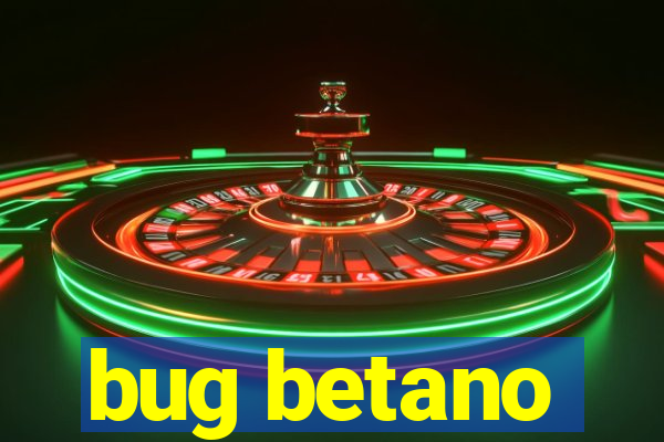 bug betano